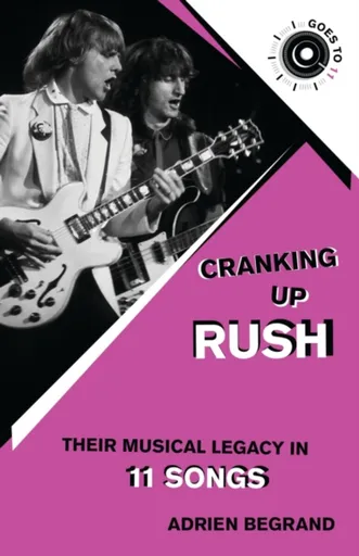 Cranking Up Rush - Adrien Begrand