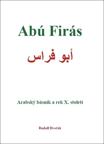Abú Firás, arabský básník a rek X. století - Rudolf Dvořák