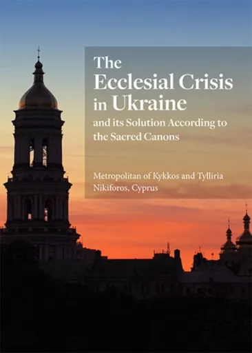 Ecclesial Crisis in Ukraine - Metropolitan of Kykkos and Tylliria Nikiforos