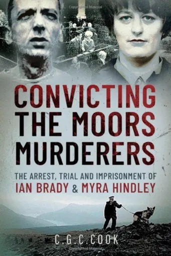 Convicting the Moors Murderers - Chris Cook