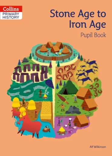 Stone Age to Iron Age Pupil Book - Alf Wilkinson