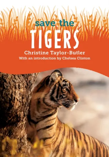 Save the...Tigers - Chelsea Clinton, Christine Taylor-Butler
