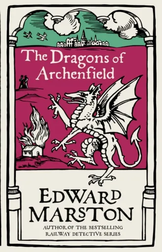 The Dragons of Archenfield - Edward Marston