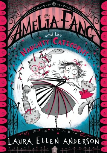 Amelia Fang and the Naughty Caticorns - Laura Ellen Andersonová