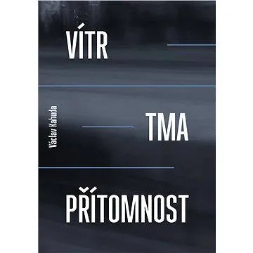 Vítr, tma a přítomnost (978-80-722-7348-5)