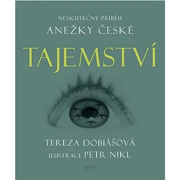 Tajemství: Neskutečný příběh Anežky České (978-80-7565-621-6)