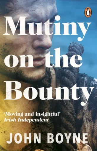 Mutiny On The Bounty - John Boyne
