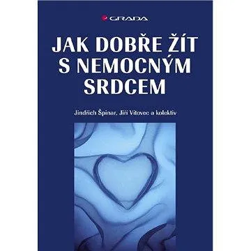 Jak dobře žít s nemocným srdcem (978-80-247-1822-4)