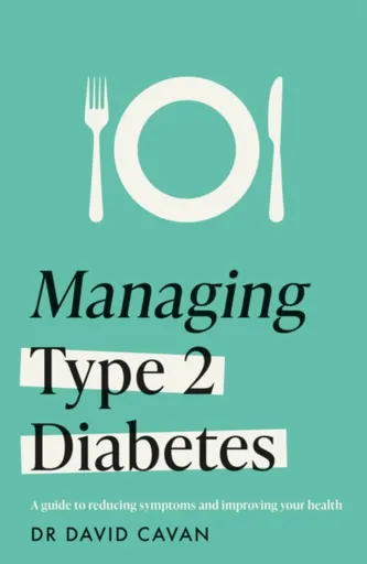 Managing Type 2 Diabetes (Headline Health Series) - Dr David Cavan