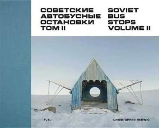 Soviet Bus Stops Volume II - FUEL, Christopher Herwig