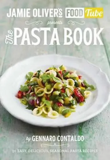Jamieâ€™s Food Tube: The Pasta Book - Gennaro Contaldo
