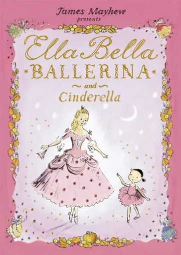 Ella Bella Ballerina and Cinderella - Mayhew James
