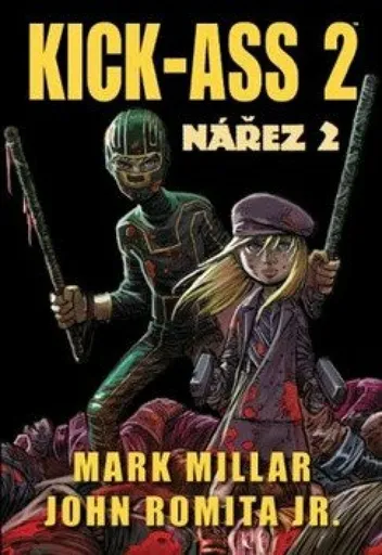 Kick Ass 2 - Nářez 2 - Mark Millar, John Romita jr.