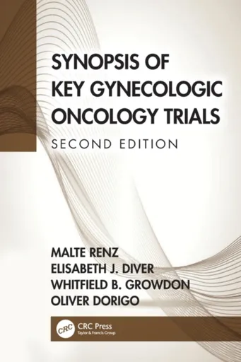 Synopsis of Key Gynecologic Oncology Trials - Elisabeth  Diver, Whitfield  Growdon, Oliver  Dorigo, Malte  Renz
