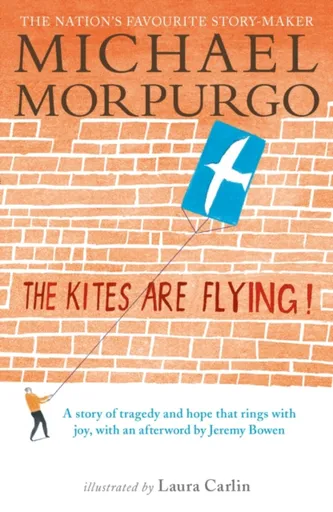 The Kites Are Flying! - Sir Michael Morpurgo