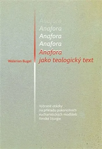Anafora jako teologický text - Walerian Bugel