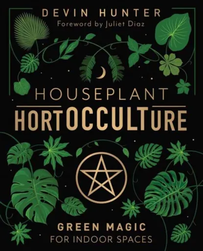 Houseplant HortOCCULTure - Juliet Diaz, Devin Hunter