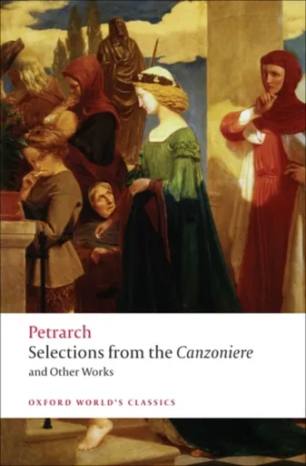 Selections from the Canzoniere and Other Works - F. Petrarch