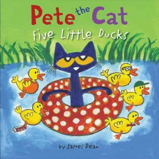 Pete the Cat: Five Little Ducks - Dean James, Kimberly Dean