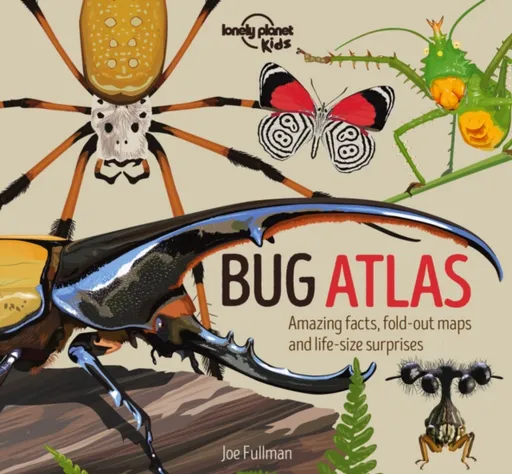 Lonely Planet Kids Bug Atlas - Joe Fullman, Lonely Planet Kids