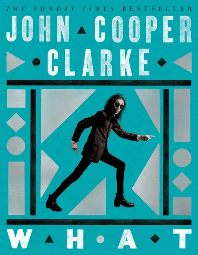 WHAT - John Cooper Clarke