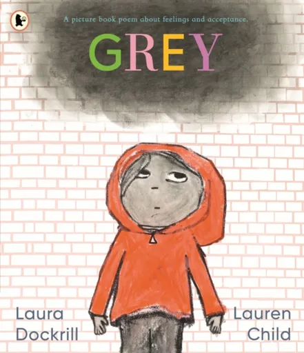 Grey: A picture book poem about feelings and acceptance - Laura Dockrillová
