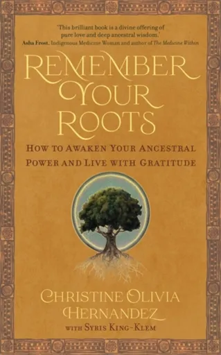 Remember Your Roots - Christine Olivia Hernandez, Syris Elijah King-Klem