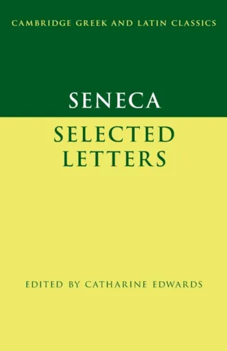 Seneca: Selected Letters - Seneca