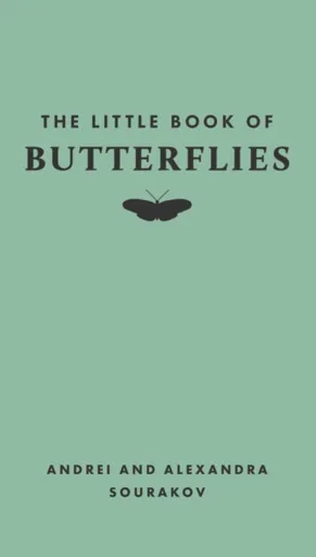 The Little Book of Butterflies - Alexandra A. Sourakov, Andrei Sourakov