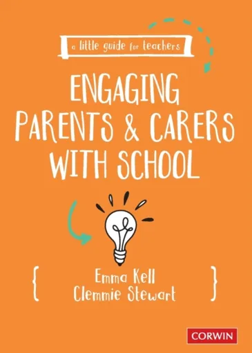 A Little Guide for Teachers: Engaging Parents and Carers with School - Emma Kell, Clemmie Stewart