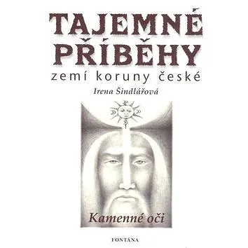 Tajemné příběhy zemí koruny české: Kamenné oči (80-86179-71-0)