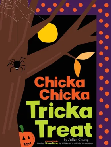 Chicka Chicka Tricka Treat - Julien Chung