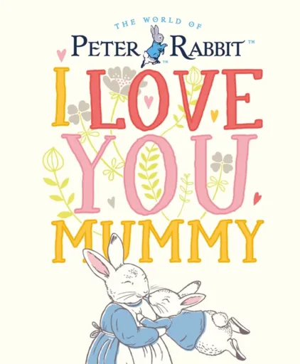Peter Rabbit I Love You Mummy - POTTER BEATRIX