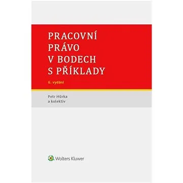 Pracovní právo v bodech s příklady (978-80-7552-637-3)