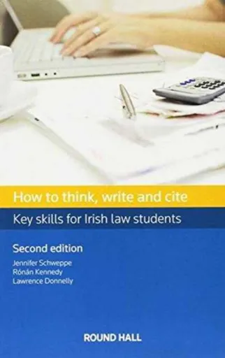 How to Think, Write and Cite - Jennifer Schweppe, Ronan Kennedy, Larry Donnelly