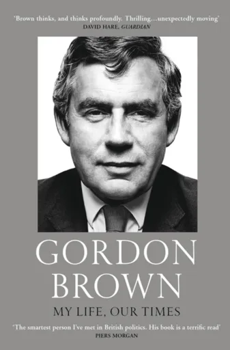 My Life, Our Times - Gordon Brown