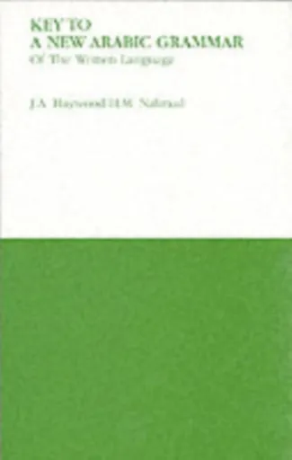 Key to a New Arabic Grammar - H. M. Nahmad, John A. Haywood