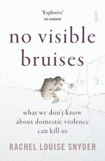 No Visible Bruises - Rachel Louise Snyder