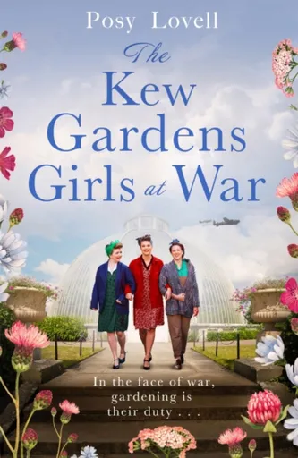 The Kew Gardens Girls at War - Posy Lovell