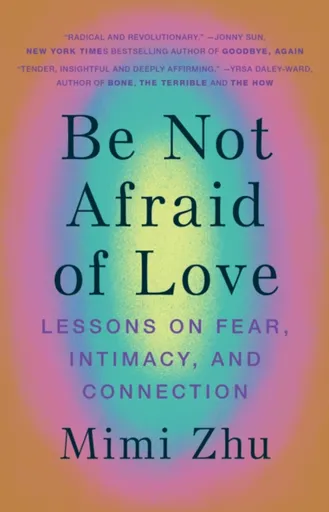 Be Not Afraid of Love - Mimi Zhu