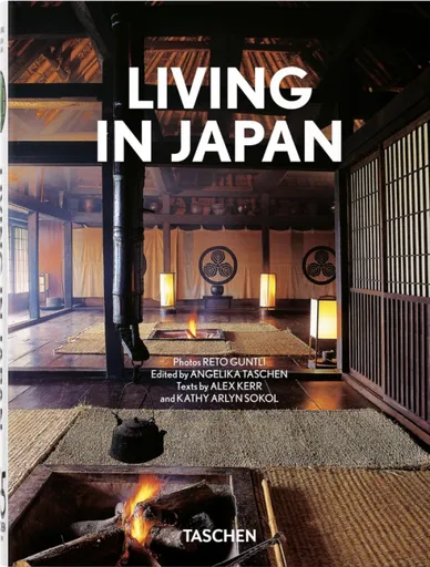 Living in Japan. 40th Ed. - Angelika Taschen, Alex Kerr, Reto Guntli, Kathy Arlyn Sokol