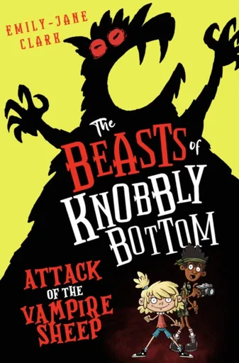 The Beasts of Knobbly Bottom: Attack of the Vampire Sheep! - Emily-Jane Clark