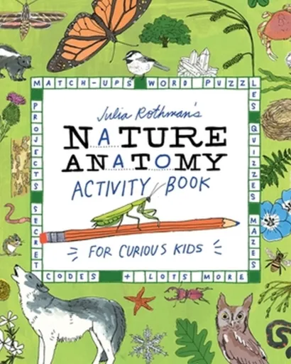 Julia Rothman's Nature Anatomy Activity Book - Julia Rothman
