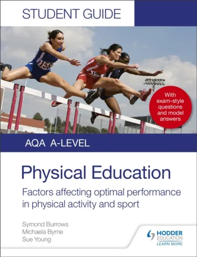 AQA A Level Physical Education Student Guide 2: Factors affecting optimal performance in physical activity and sport - Sue Young, Symond Burrows, Mich