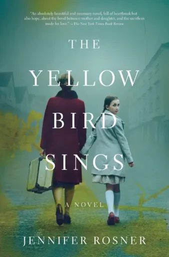 The Yellow Bird Sings - Jennifer Rosner