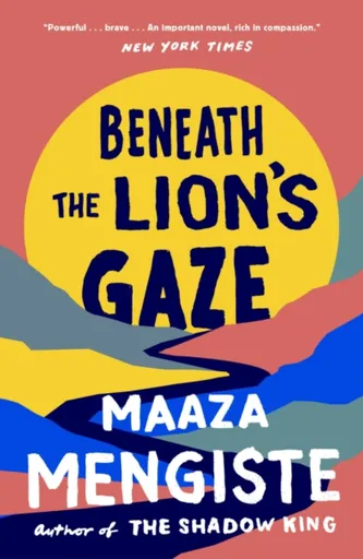 Beneath the Lion's Gaze - Mengiste Maaza