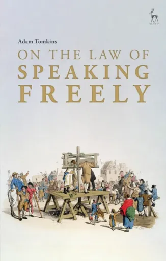 On the Law of Speaking Freely - Adam  Tomkins