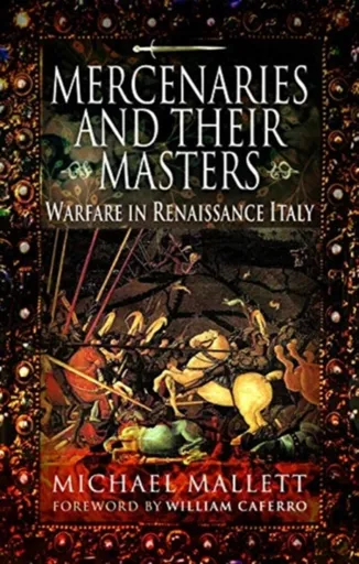 Mercenaries and Their Masters - Michael Mallett