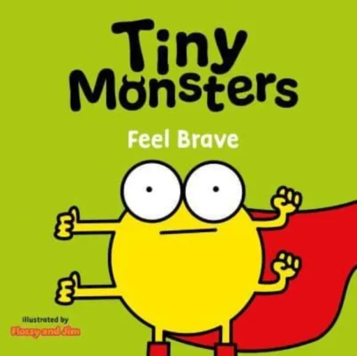 Tiny Monsters Feel Brave - Sweet Cherry Publishing
