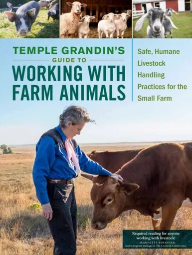 Temple Grandin's Guide to Working with Farm Animals - Grandin Temple